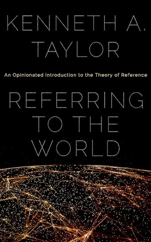 Referring To The World An Opinionated Introduction To The Theory Of Reference