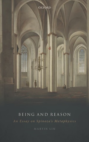 Being And Reason An Essay On Spinoza S Metaphysics