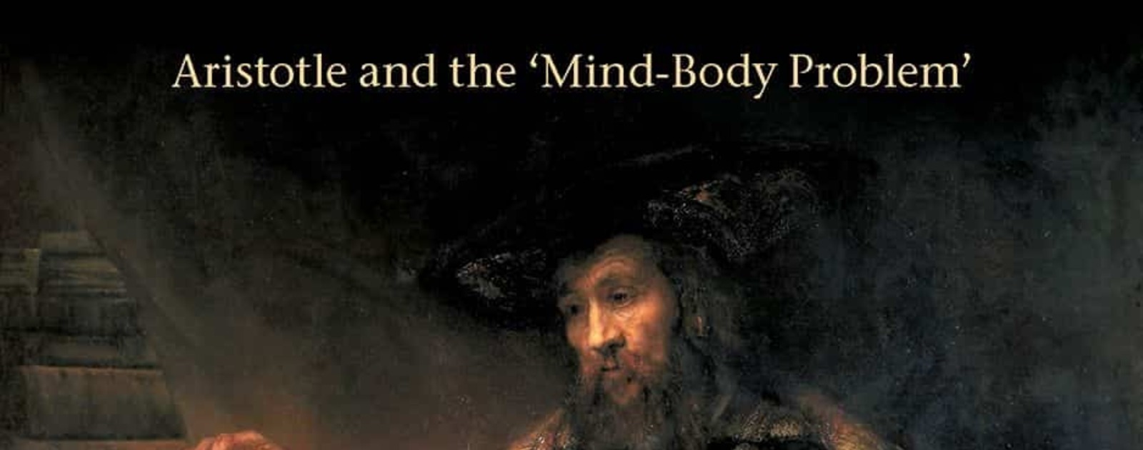 The Undivided Self: Aristotle and the ‘Mind-Body’ Problem