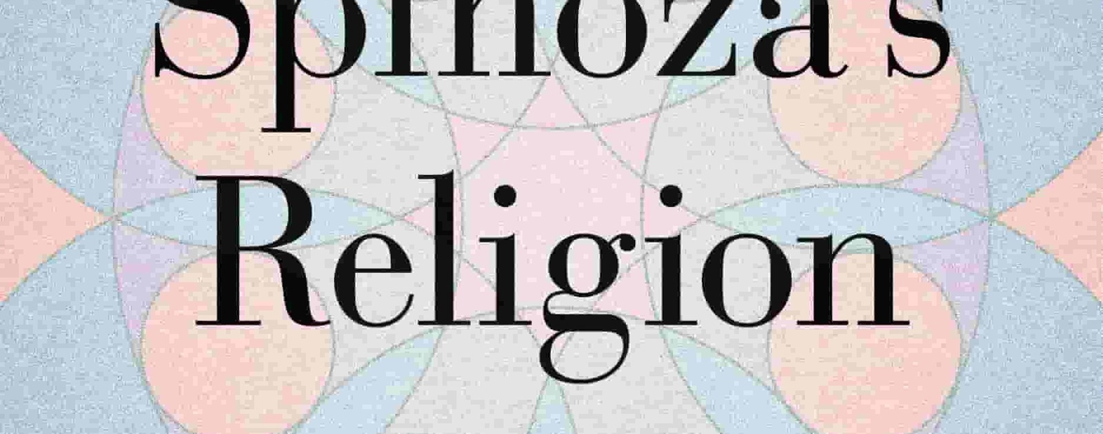Spinoza's Religion: A New Reading of the Ethics, Reviews, Notre Dame  Philosophical Reviews