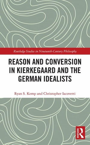 Reason And Conversion In Kierkegaard And The German Idealist