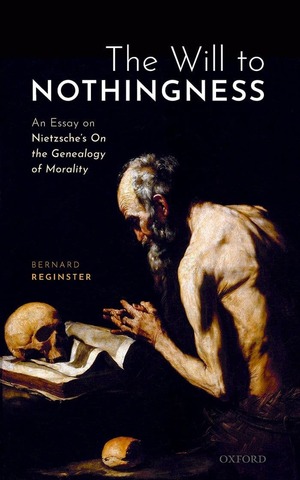 The Will To Nothingness An Essay On Nietzsche S On The Genealogy Of Morality