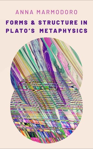 Forms And Structure In Plato S Metaphysics