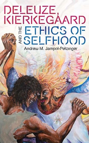 Deleuze Kierkegaard And The Ethics Of Selfhood