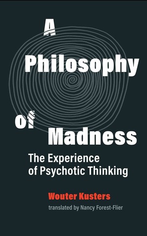 A Philosophy Of Madness The Experience Of Psychotic Thinking