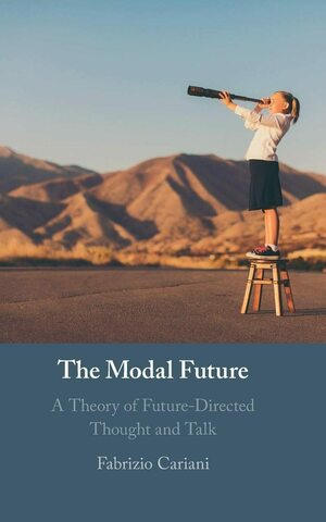 The Modal Future A Theory Of Future Directed Thought And Talk