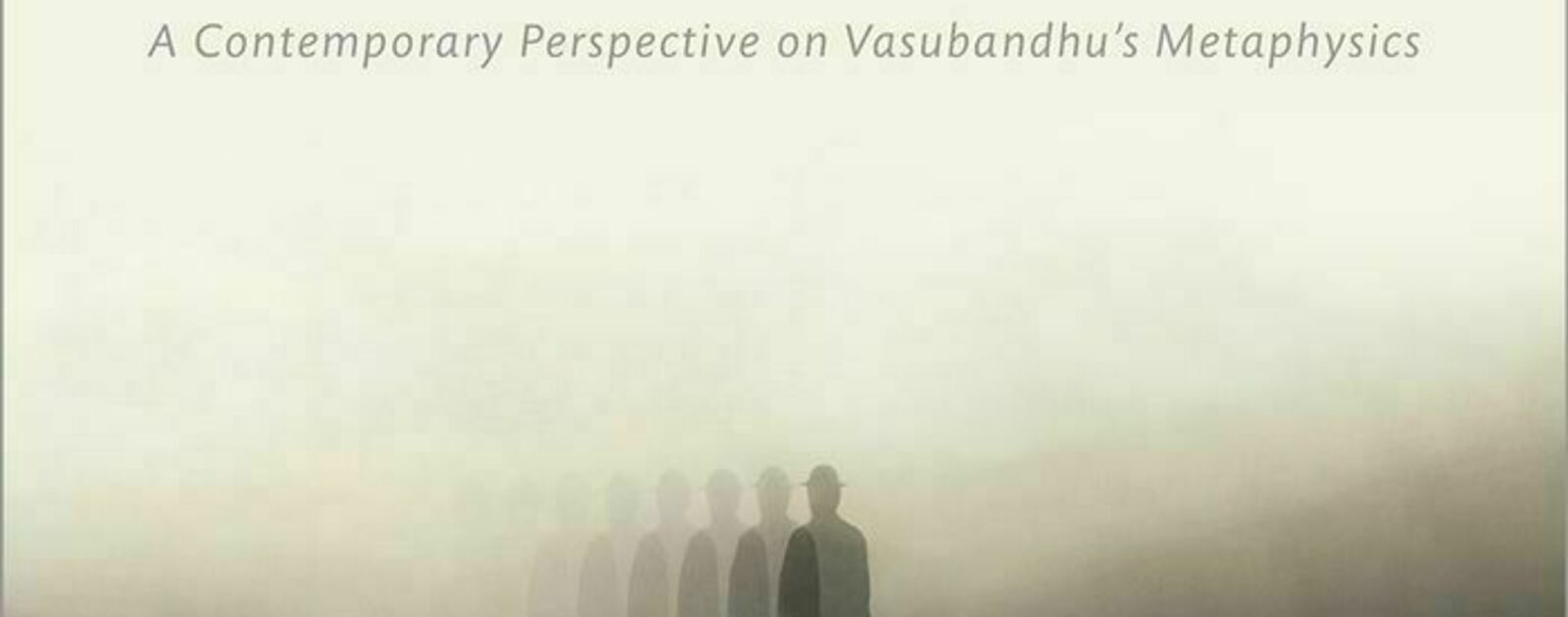 Selfless Minds: A Contemporary Perspective on Vasubandhu’s Metaphysics
