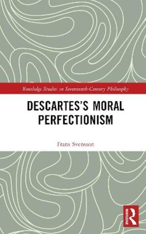 Descartes's Moral Perfectionism