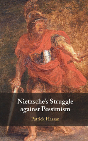 Nietzsche's Struggle against Pessimism