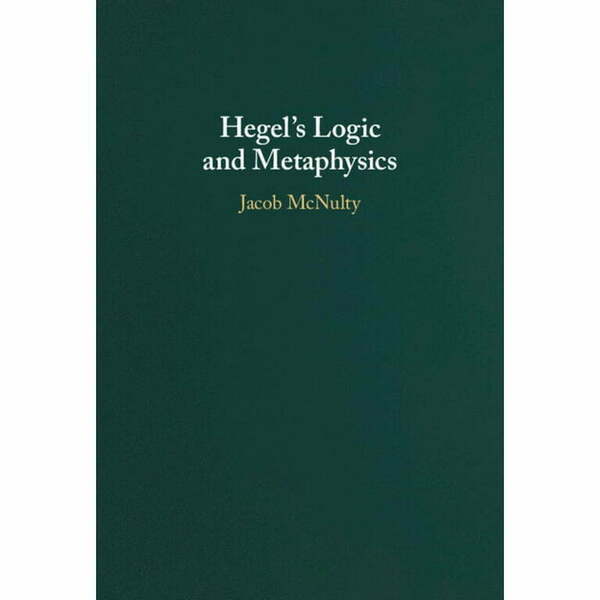 Hegel’s Logic and Metaphysics