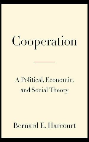 Cooperation: A Political, Economic, and Social Theory