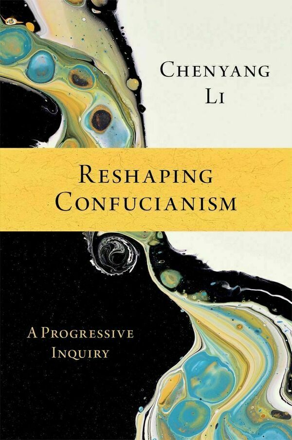 Reshaping Confucianism: Progressive Inquiry